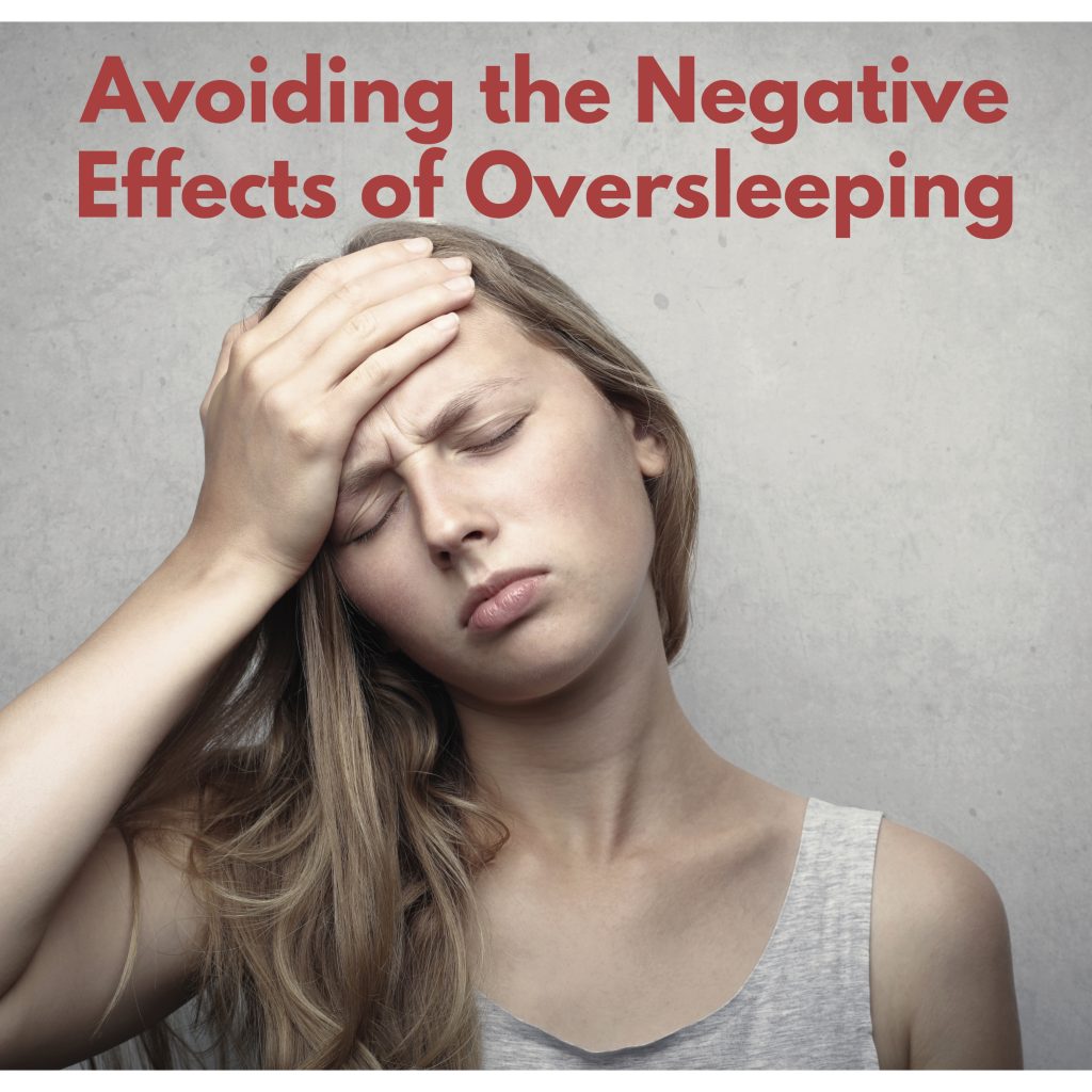  Oversleeping can lead to feeling groggy, disoriented, and lethargic, which is often referred to as "sleep inertia".